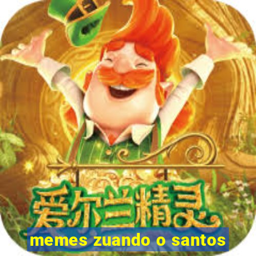 memes zuando o santos